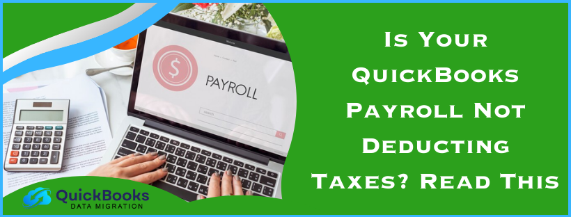 QuickBooks Payroll Not Deducting Taxes