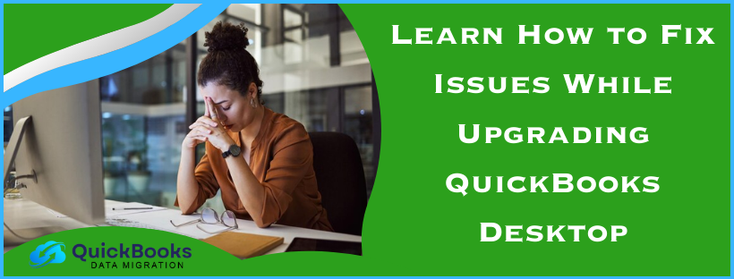 Issues While Upgrading QuickBooks Desktop