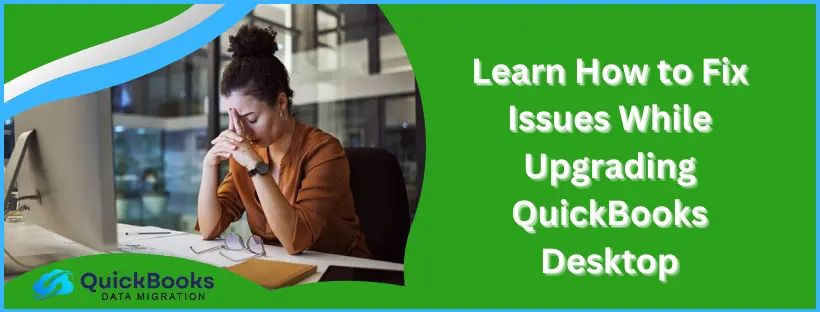 Issues While Upgrading QuickBooks Desktop