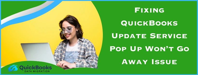 Fixing QuickBooks Update Service Pop Up Won’t Go Away Issue