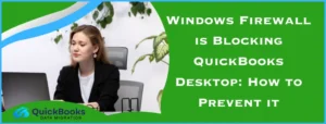 Windows Firewall is Blocking QuickBooks Desktop
