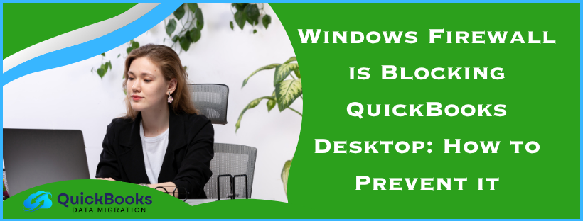 Windows Firewall is Blocking QuickBooks Desktop: How to Prevent It
