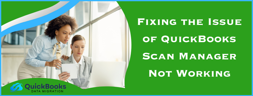 QuickBooks Scan Manager Not Working