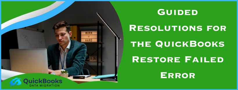 Guided Resolutions for the QuickBooks Restore Failed Error
