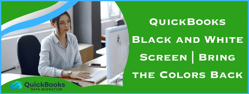 QuickBooks Black and White Screen